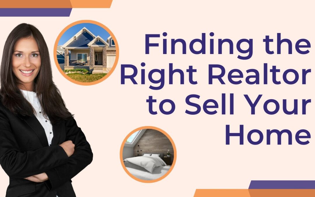 Finding the Right Realtor to Sell Your Home